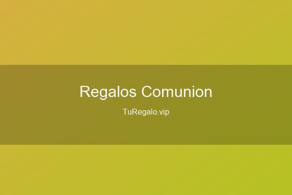 Mejores Regalos para Comunión