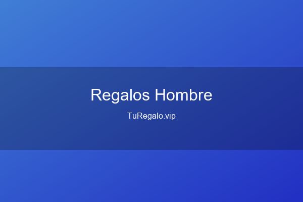 Mejores Regalos para Hombre 2026