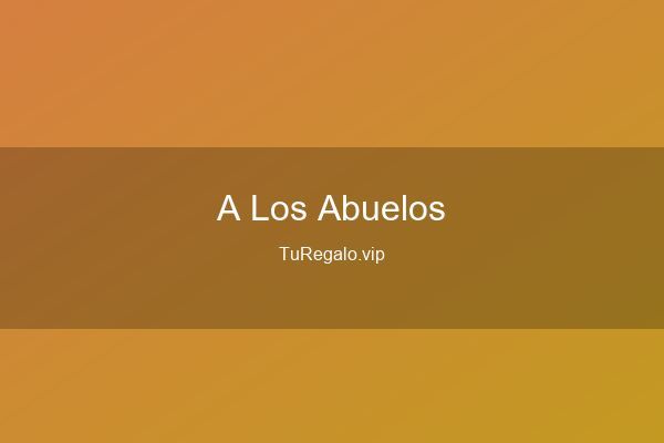 Que Regalar a los Abuelos: Ideas Originales en 202