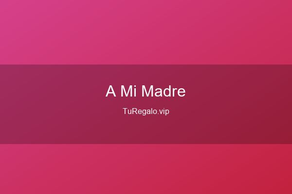 Que Regalar a Mi Madre: Ideas para Hacerla Feliz