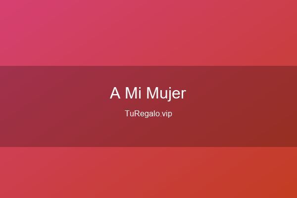 Que Regalar a mi Mujer: Ideas Originales en 2026