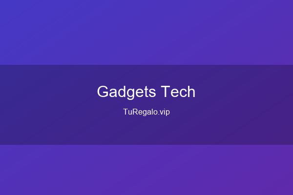 Mejores Gadgets Tecnol&oacute;gicos para Regalar